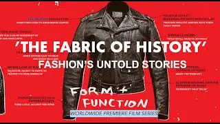TRAILER：&lsquo;THE FABRIC OF HISTORY - FASHION&rsquo;S UNTOLD STORIES' film series'