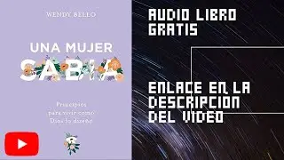 Una mujer sabia, Wendy Bello, audio libro gratis completo, voz humana real.