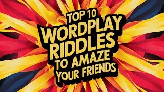 Top 10 Wordplay Riddles to Amaze Your Friends