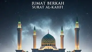 Jumat Berkah 🌙 Bacaan Surat Al-Kahfi Penarik Cahaya & Keberkahan