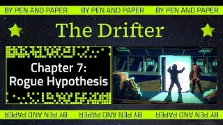 The Drifter - Chapter 7 - Rogue Hypothesis
