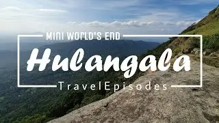 Mini World's End, Hulangala - Travel Episodes