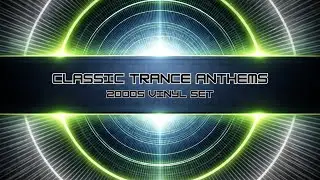 2000s Classic Trance Anthems - Two Hours of Anthems!