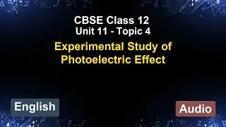 Unit 11 – Experimental Study of Photoelectric Effect | CBSE 12th (English) | The 5-Minute Teacher