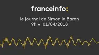 franceinfo: &bull; le journal de 9h avec Simon le Baron &bull; 01/04/18