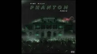 VIBE DILLA & FENIX-PHANTOM (MUSIC/CLAB/TRAP)
