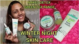 My Night Time Skin Care Routine/Green Tea Range/ M Caffeine/ Naked Detox/ Winter Skin Care