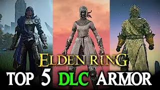 My TOP 5 ARMOR in Elden Ring DLC Shadow of The Erdtree