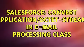 Salesforce: Convert application/octet-stream in E-mail Processing class