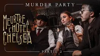 [Murder Party] - Meurtre &agrave; l'h&ocirc;tel Chelsea - EP2
