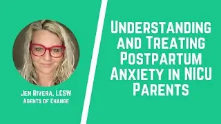 Understanding and Treating Postpartum Anxiety in NICU Parents (1 General CE Credit)