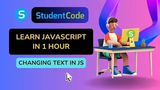 Learn JavaScript in 1 Hour - Changing Text in JS