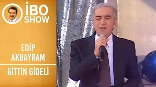 Edip Akbayram - Gittin Gideli | İbo Show
