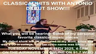 Classical Hits With Antonio - Debut Show - 91.7FM WIXQ - November 11, 2025