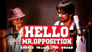 Hello Mr. Opposition | Google Translated Songs | Rascalas