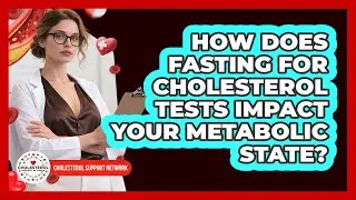 How Does Fasting For Cholesterol Tests Impact Your Metabolic State? - Cholesterol Support Network
