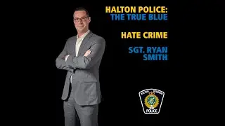 Halton Police: The True Blue (Hate Crime &ndash; Sergeant Ryan Smith)