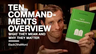 Ten Commandments Overview // What they Mean and Why they Matter for Christians Today