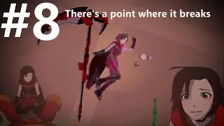 RWBY Volume 9 Episode 8 On Crack #8 There's a point where it breaks