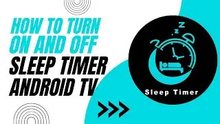 How To Turn On or Off the Sleep Timer on Android TV