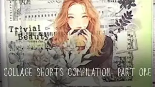 collage shorts compilation- collage shorts, collaging, collage, creative art, paper art