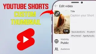 Как изменить или добавить миниатюру в коротких видеороликах на YouTube.