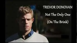 TREVOR DONOVAN - NOT THE ONLY ONE (ON THE BRINK)