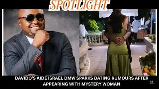 DAVIDO&rsquo;S AIDE ISRAEL DMW SPARKS DATING RUMOURS AFTER APPEARING WITH MYSTERY WOMAN