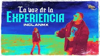InclanMx - La Voz De La Experiencia // Video Oficial #LCR