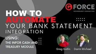 How to Automate Your Bank Statement Integration Using Infor's Cash and Treasury Management Module