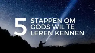 Hoe kan ik de Wil van God kennen?
