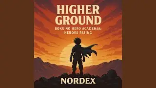 Higher Ground (Boku No Hero Academia: Heroes Rising)