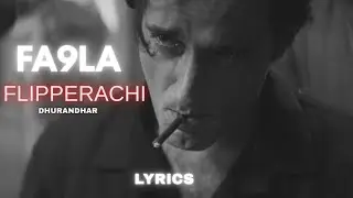 Fa9La - Flipperachi (Lyrics) | Dhurandhar 
