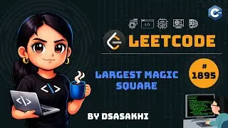 LeetCode #1895 – Largest Magic Square | Full Intuition + Optimized Code | DSASakhi