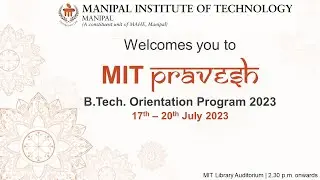 MIT Pravesh - BTech Orientation 2023 -Day 1 - 17th July 2023
