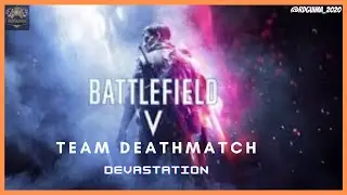 Battlefield 5 - Team Deathmatch - Devastation (PS4/2020) | RdGuima