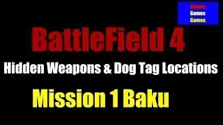 Battlefield 4 Mission 1 Baku Hidden Weapons & Dog Tag Locations