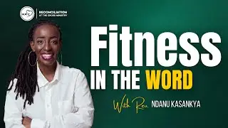LIVE #FITW150 Fitness in the Word with Rev. Ndanu Kasankya