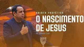 O nascimento de Jesus | Pr. Ernane Leal | Lucas 2:10 | Quinta Profética