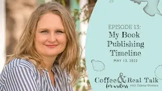 Ep 13: My Book Publishing Process {Coffee & Real Talk for Writers}