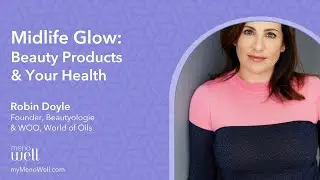 Robin Doyle - Midlife Glow: Beauty Products and Your Health