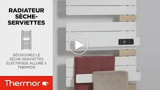 D&eacute;couvrez le s&egrave;che-serviettes &eacute;lectrique Allure 3 Thermor