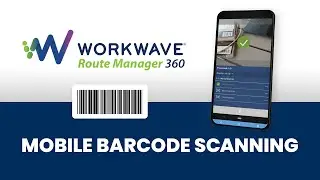 Introducing WorkWave Route Manager 360 Mobile Barcode Scanning