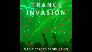 Trance Invasion (Updated and Remastered) by Magic Tracks Production #trance #abletonlive