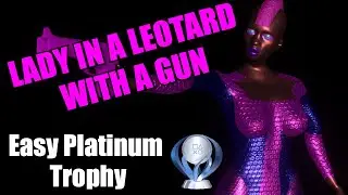 Lady in a Leotard With a Gun | Full EASY Platinum Trophy Guide