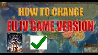 EU4: Как сменить версию игры! Europa Universalis 4