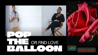 Pop the Balloon Edition of The Real Distraction: An All-Inclusive Dating Show | Ep 2