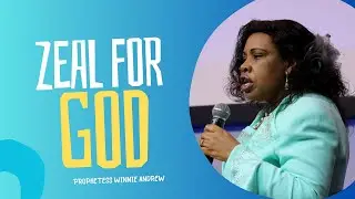 Zeal For God (Prophetess Winnie Andrew)