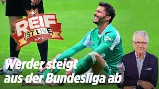 Bundesliga: Werder abgestiegen, K&ouml;ln in Relegation | Reif ist Live