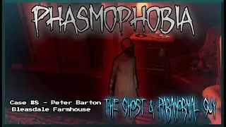 Case File #8 - Peter Barton | Phasmophobia BLEASDALE UPDATE